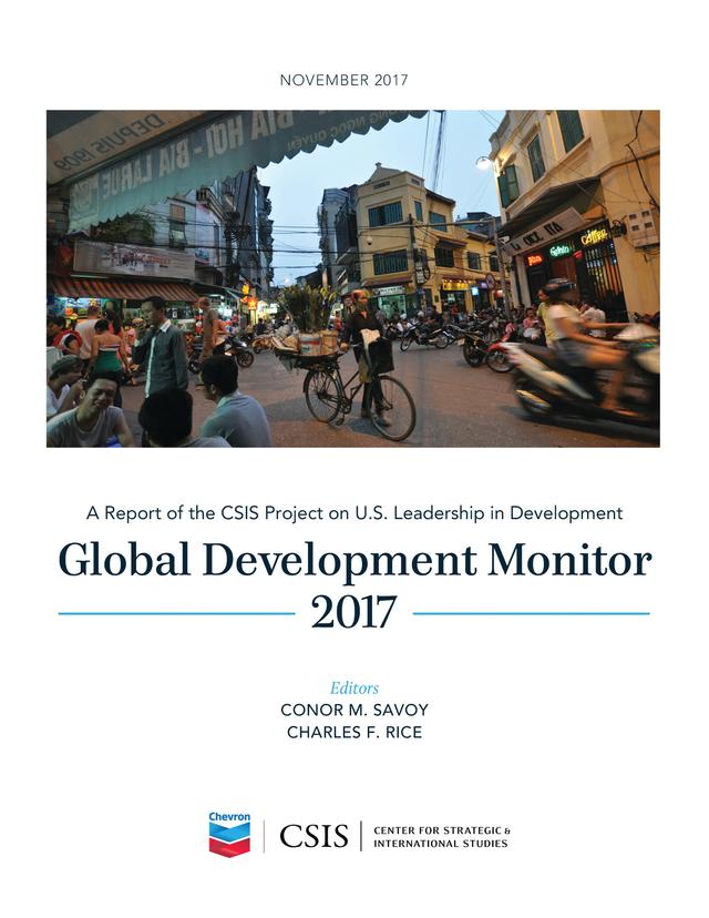 Global Development Monitor 2017 by Charles F. Rice, Conor M. Savoy