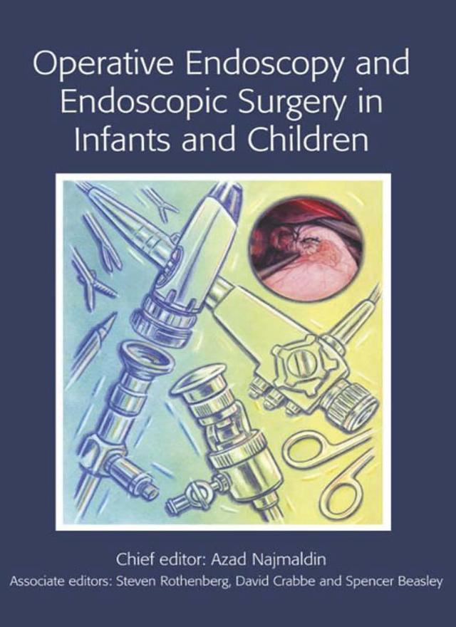 Operative Endoscopy and Endoscopic Surgery in Infants and Children by Azad Najmaldin, David Crabbe, Spencer Beasley, Steven Rothenberg
