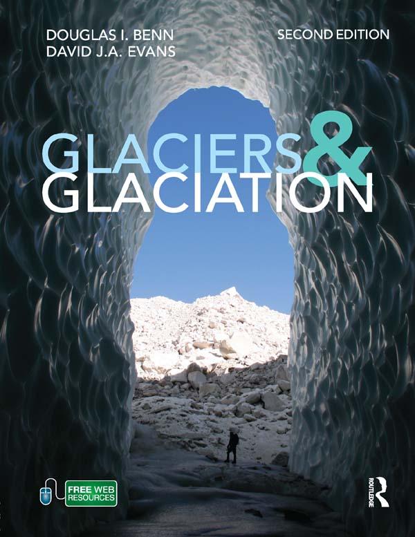 Glaciers and Glaciation, 2nd edition by David J A Evans, Douglas Benn