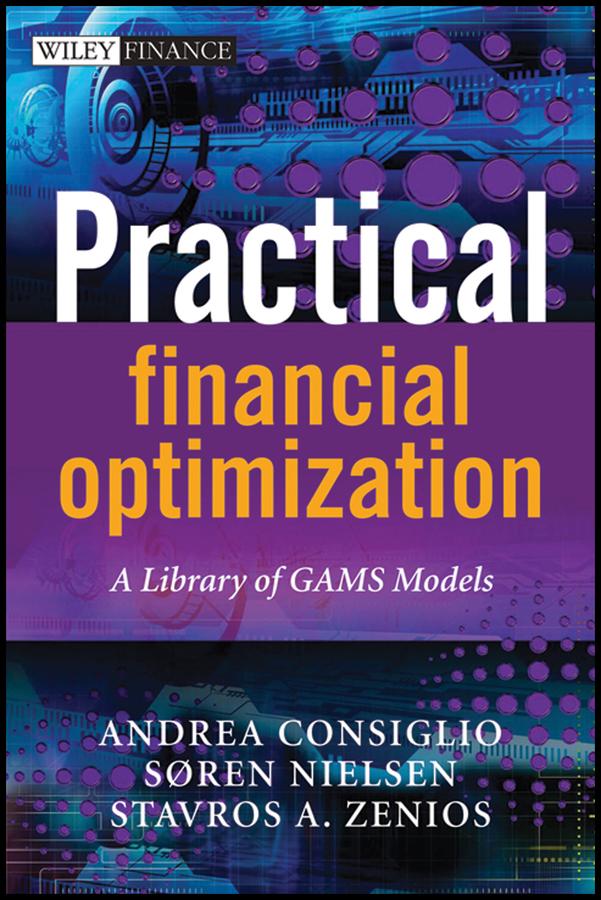 Practical Financial Optimization by Andrea Consiglio, Soren Nielsen, Stavros A. Zenios
