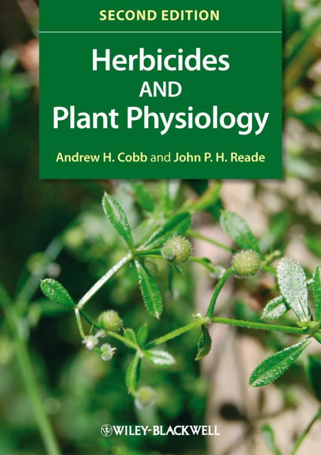 Herbicides and Plant Physiology by Andrew H. Cobb, John P. H. Reade