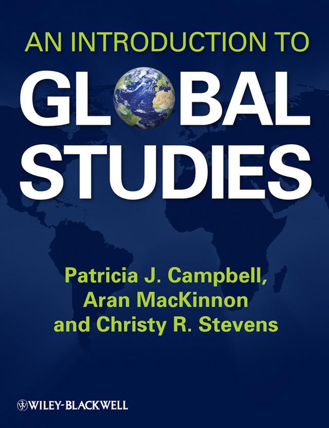 An Introduction to Global Studies by Patricia J. Campbell, Aran MacKinnon, Christy R. Stevens