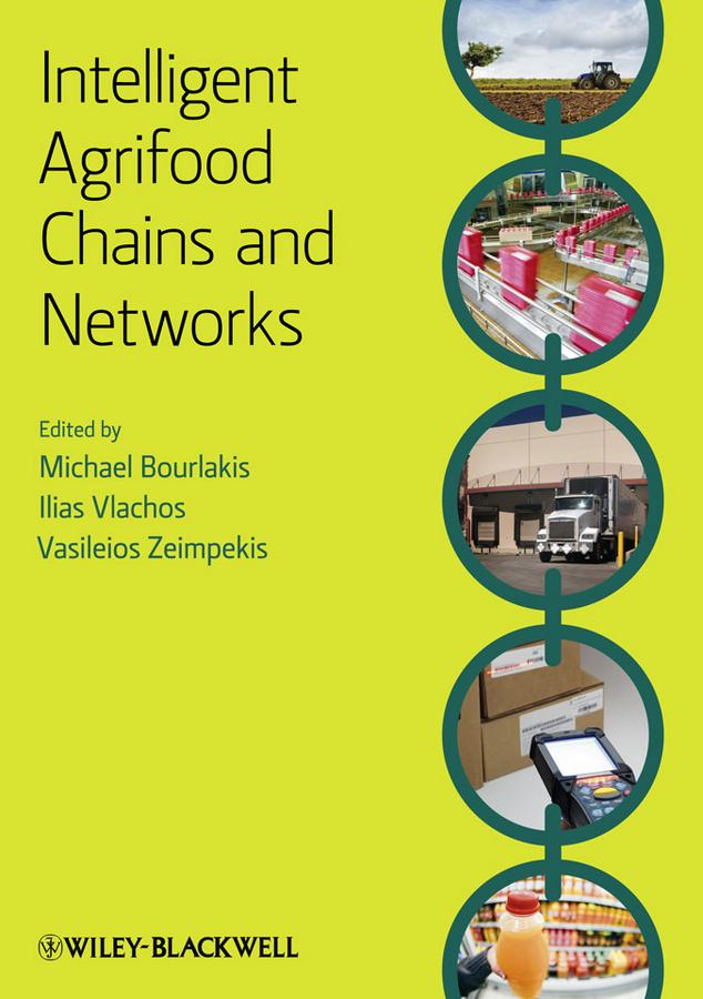 Intelligent Agrifood Chains and Networks by Ilias P. Vlachos, Michael A. Bourlakis, Vasileios Zeimpekis