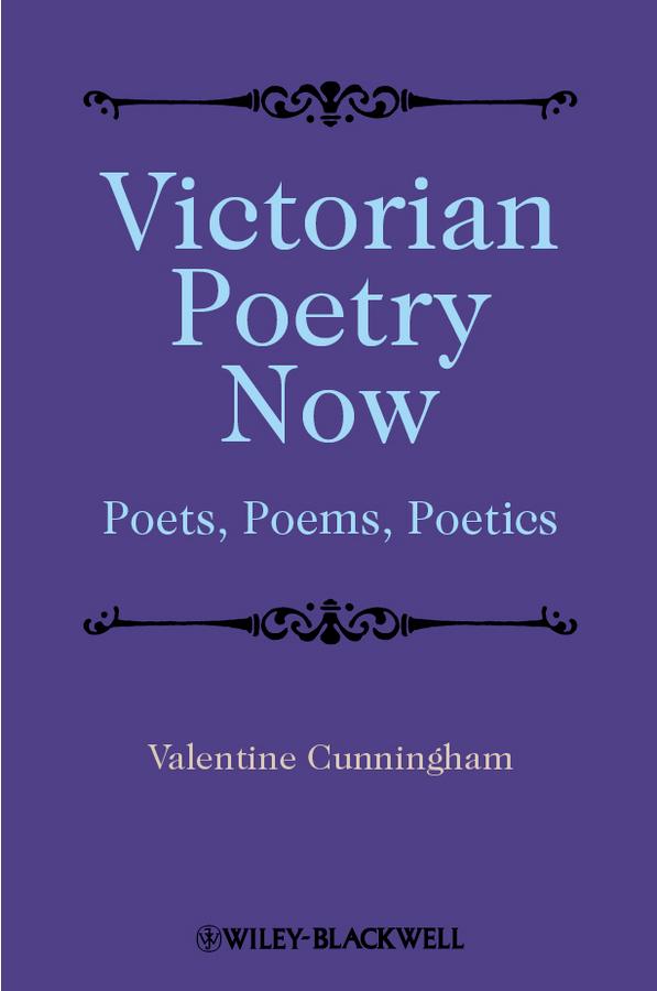 Victorian Poetry Now by Valentine Cunningham