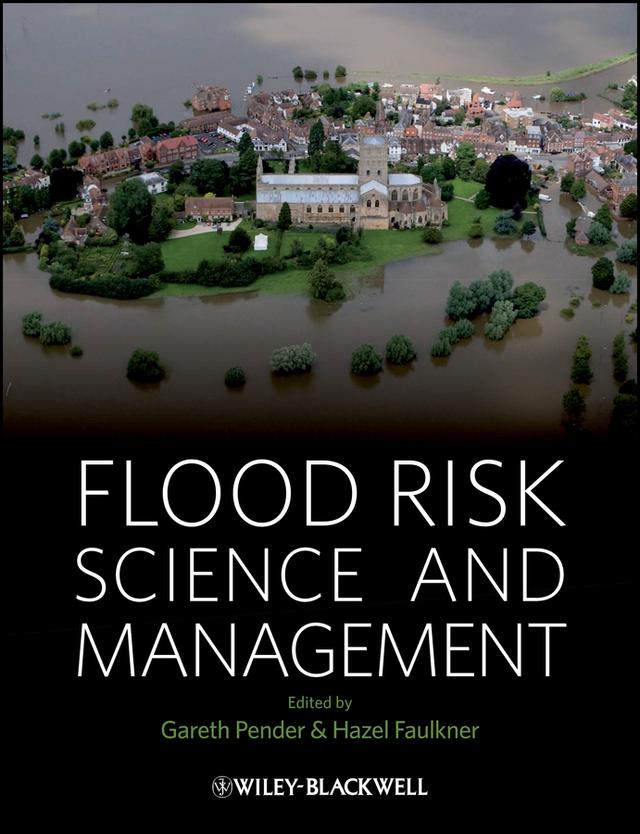 Flood Risk Science and Management by Gareth Pender, Hazel Faulkner