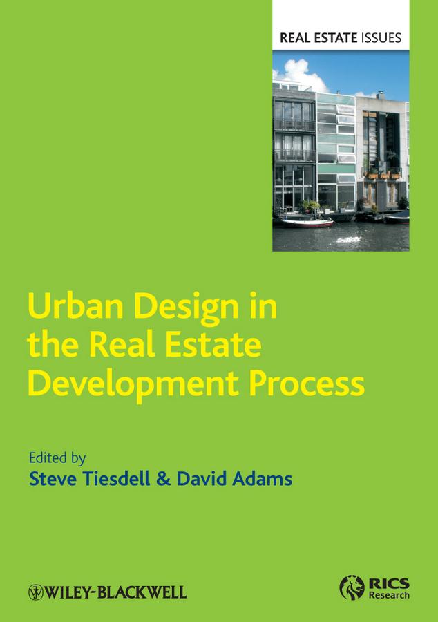 Urban Design in the Real Estate Development Process by David Adams, Steve Tiesdell