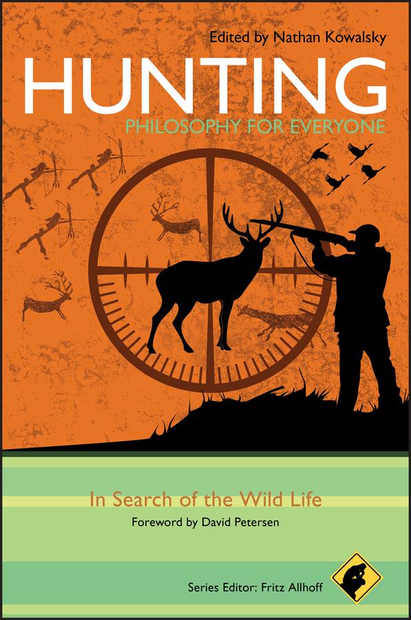 Hunting - Philosophy for Everyone by David Petersen, Fritz Allhoff, Nathan Kowalsky