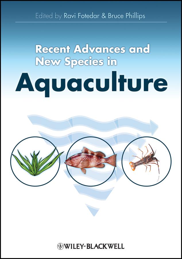 Recent Advances and New Species in Aquaculture by Bruce Phillips, Ravi Fotedar