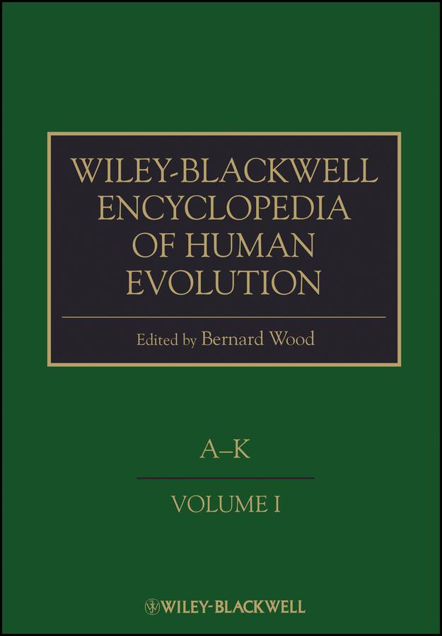 Wiley-Blackwell Encyclopedia of Human Evolution by Bernard Wood
