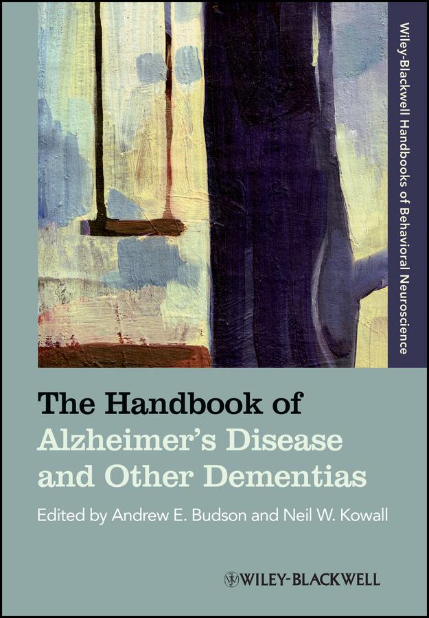 The Handbook of Alzheimer's Disease and Other Dementias by Andrew E. Budson, Neil W. Kowall