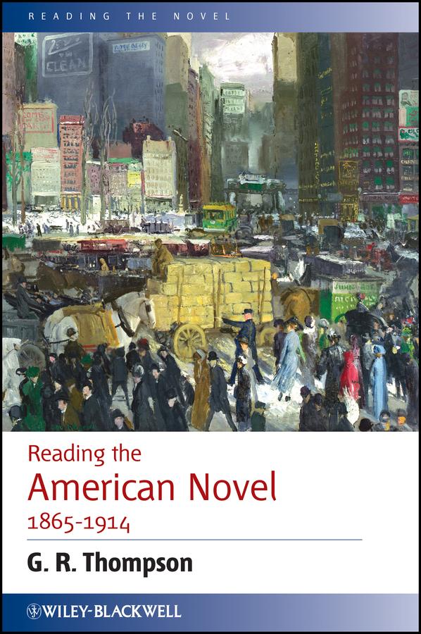 Reading the American Novel 1865 - 1914 by G. R. Thompson