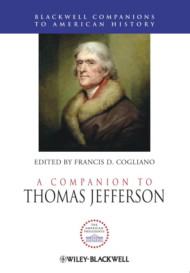A Companion to Thomas Jefferson by Francis D. Cogliano