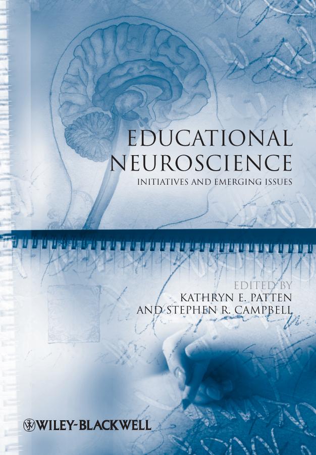 Educational Neuroscience by Kathryn E. Patten, Stephen R. Campbell