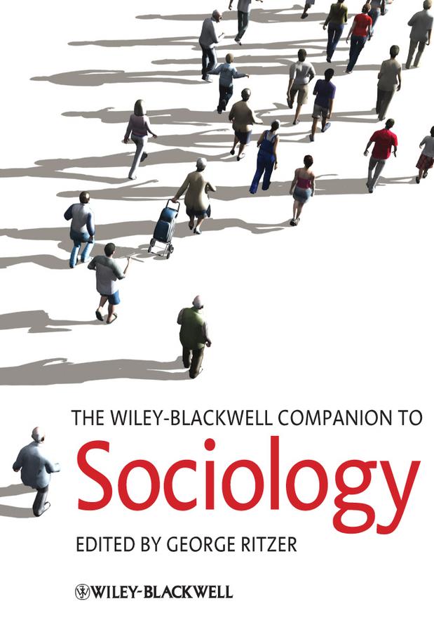 The Wiley-Blackwell Companion to Sociology by George Ritzer