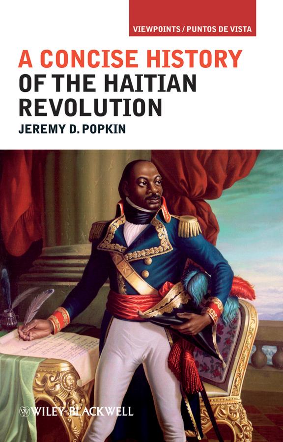 A Concise History of the Haitian Revolution by Jeremy D. Popkin