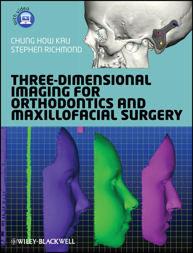 Three-Dimensional Imaging for Orthodontics and Maxillofacial Surgery by Chung H. Kau, Stephen Richmond