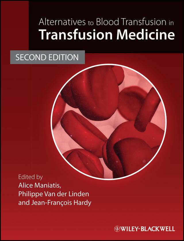 Alternatives to Blood Transfusion in Transfusion Medicine by Alice Maniatis, Jean-François Hardy, Phillipe van der Linden