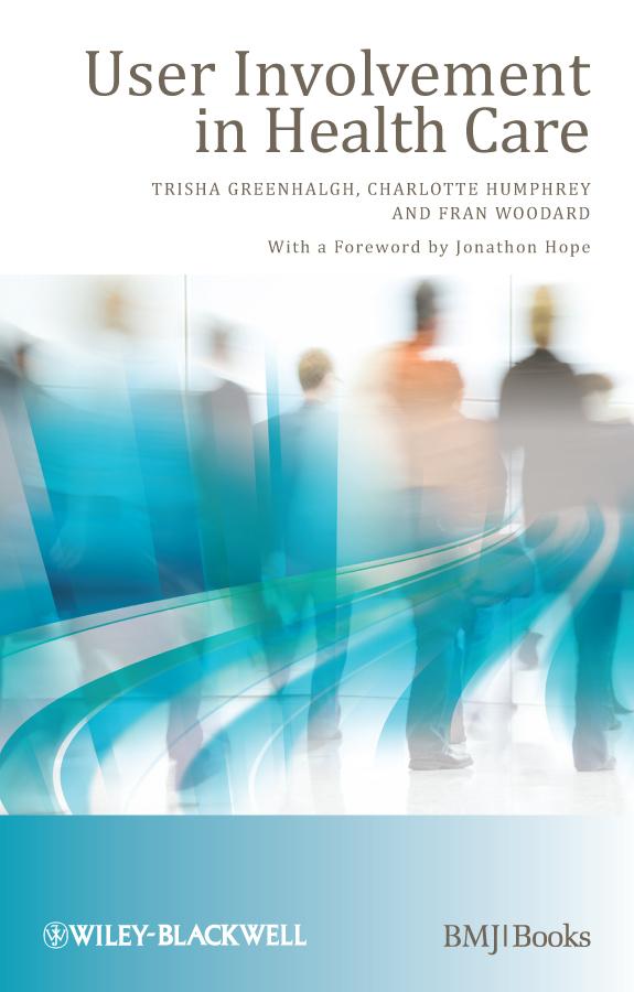 User Involvement in Health Care by Charlotte Humphrey, Fran Woodard, Trisha Greenhalgh