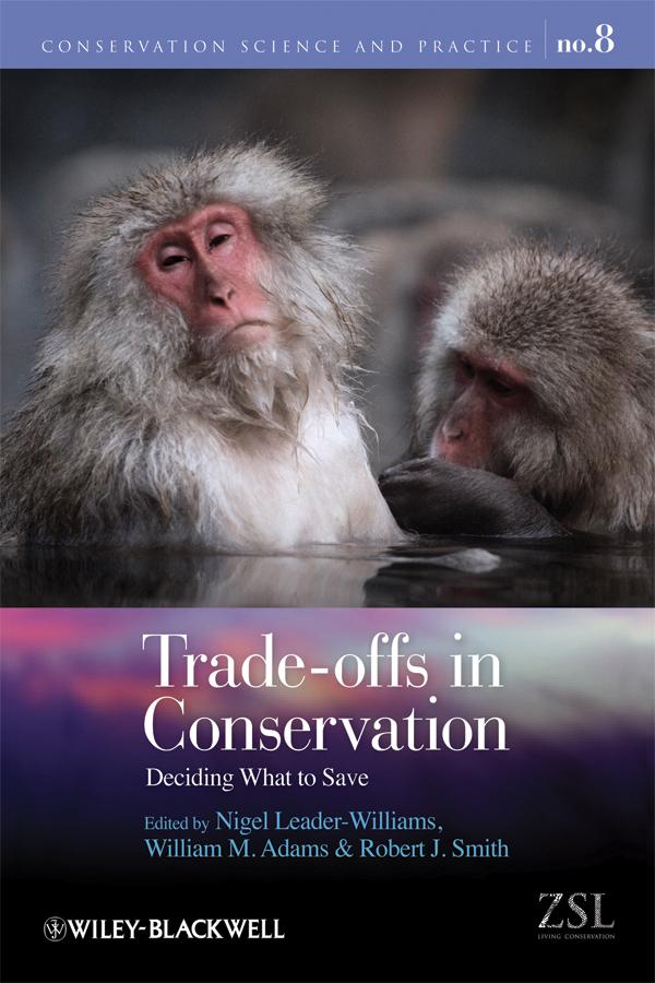 Trade-offs in Conservation by Nigel Leader-Williams, Robert J. Smith, William M. Adams