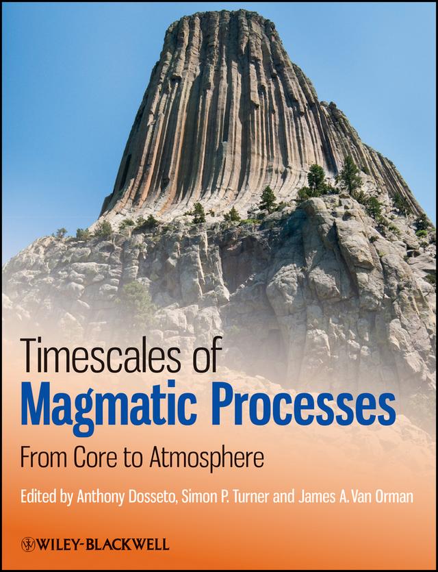 Timescales of Magmatic Processes by Anthony Dosseto, James A. Van-Orman, Simon P. Turner