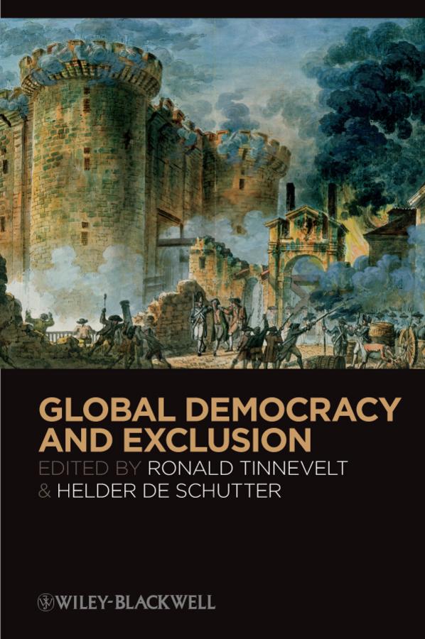 Global Democracy and Exclusion by Helder De Schutter, Ronald Tinnevelt