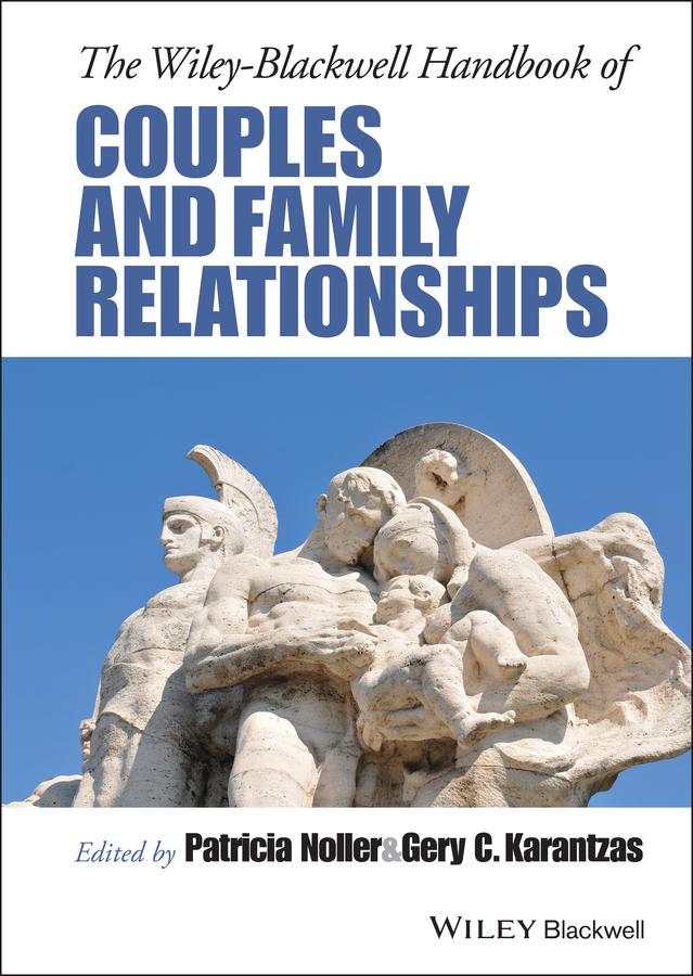 The Wiley-Blackwell Handbook of Couples and Family Relationships by Gery C. Karantzas, Patricia Noller