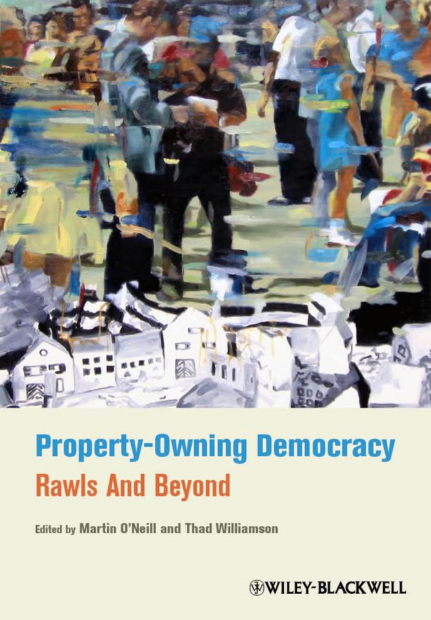 Property-Owning Democracy by Martin O'Neill, Thad Williamson
