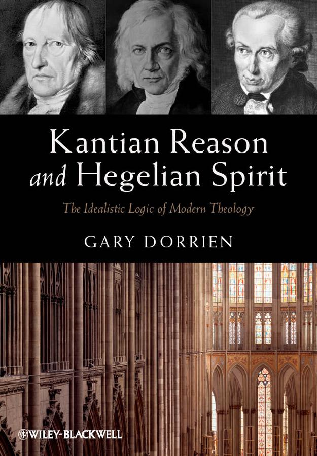 Kantian Reason and Hegelian Spirit by Gary Dorrien