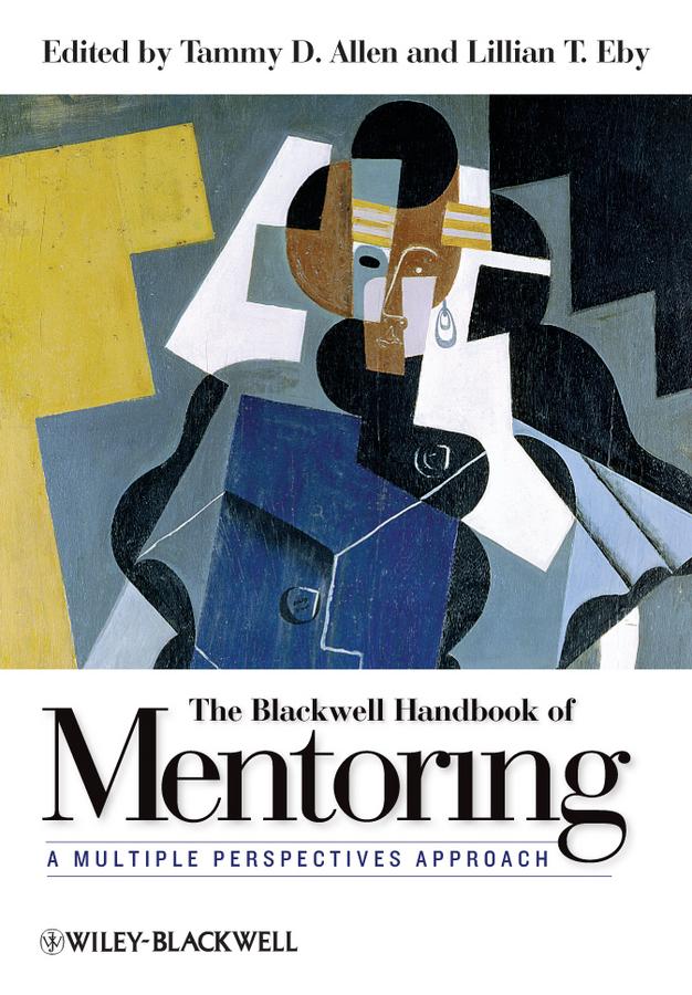 The Blackwell Handbook of Mentoring by Lillian T. Eby, Tammy D. Allen