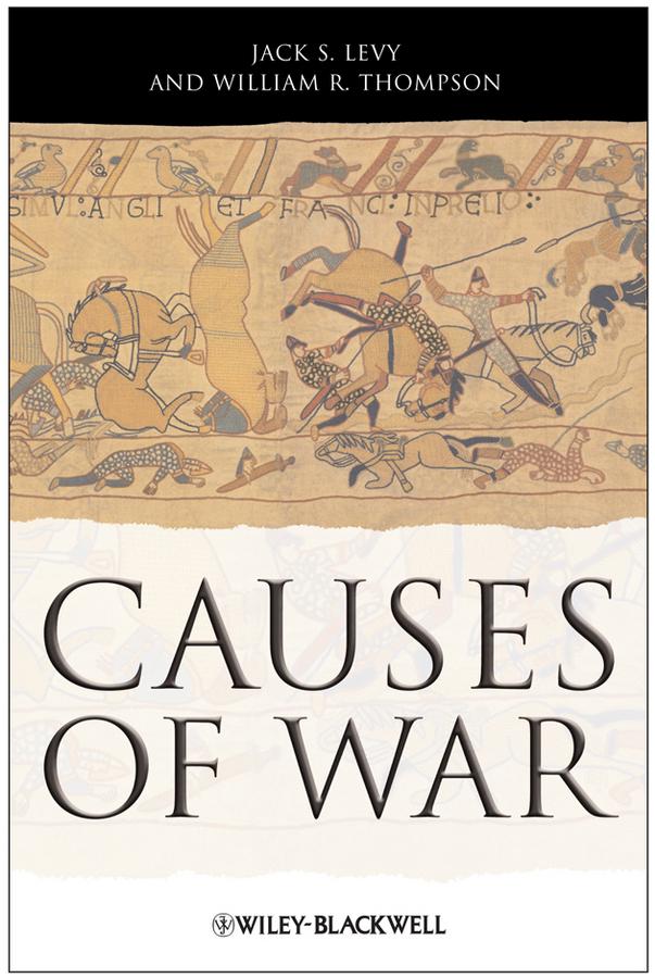 Causes of War by William R. Thompson, Jack S. Levy