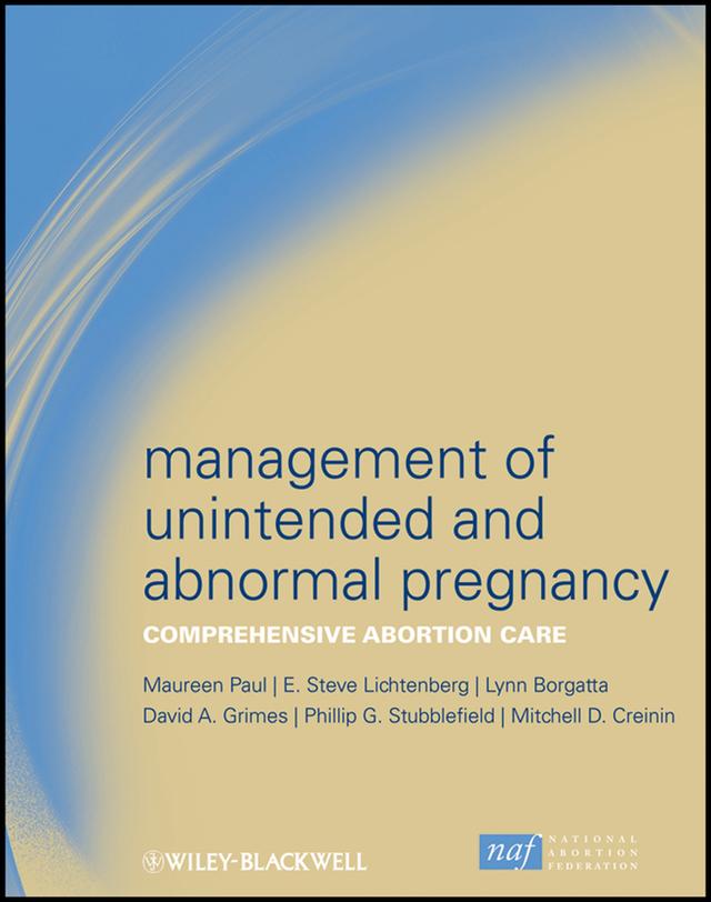 Management of Unintended and Abnormal Pregnancy by David A. Grimes, Lynn Borgatta, Maureen Paul, Mitchell D. Creinin, Phillip G. Stubblefield, Steve Lichtenberg