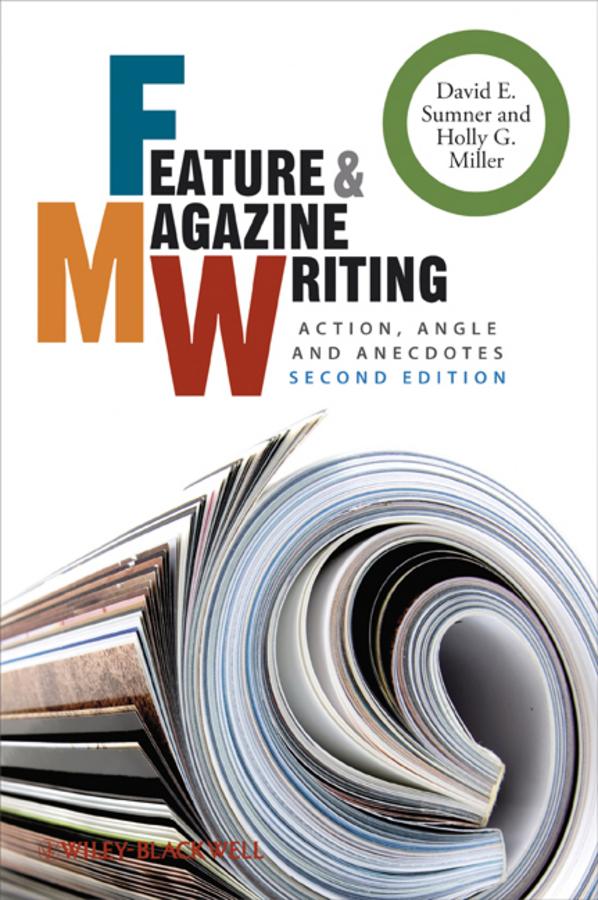 Feature and Magazine Writing by David E. Sumner, Holly G. Miller