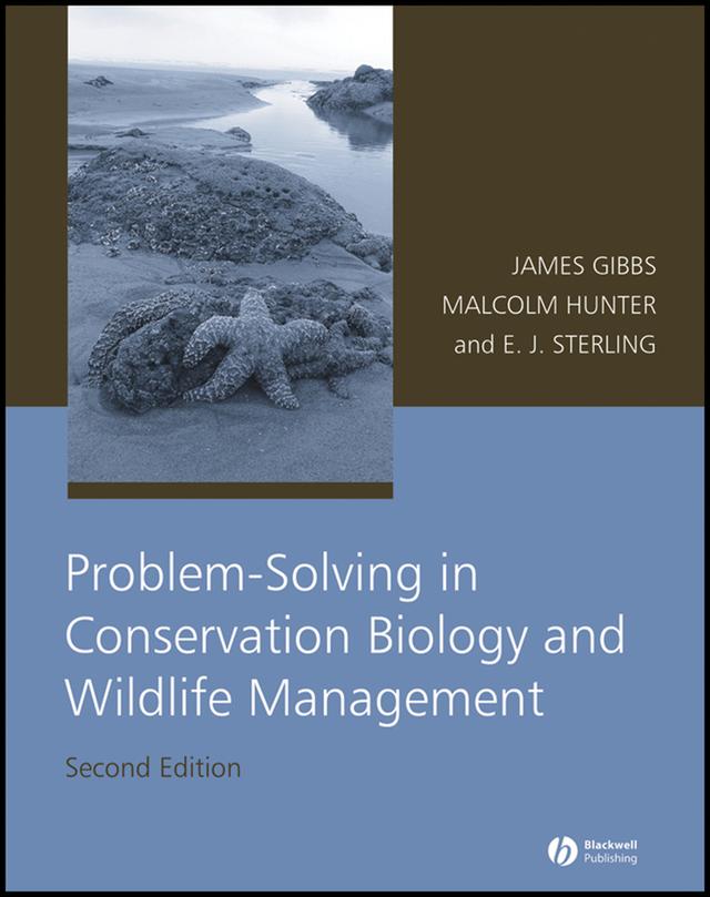 Problem-Solving in Conservation Biology and Wildlife Management by Eleanor J. Sterling, James P. Gibbs, Malcolm L. Hunter, Jr.