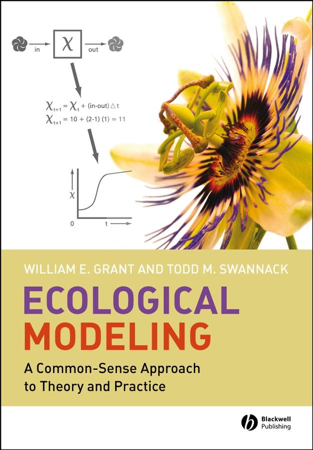 Ecological Modeling by Todd M. Swannack, William E. Grant