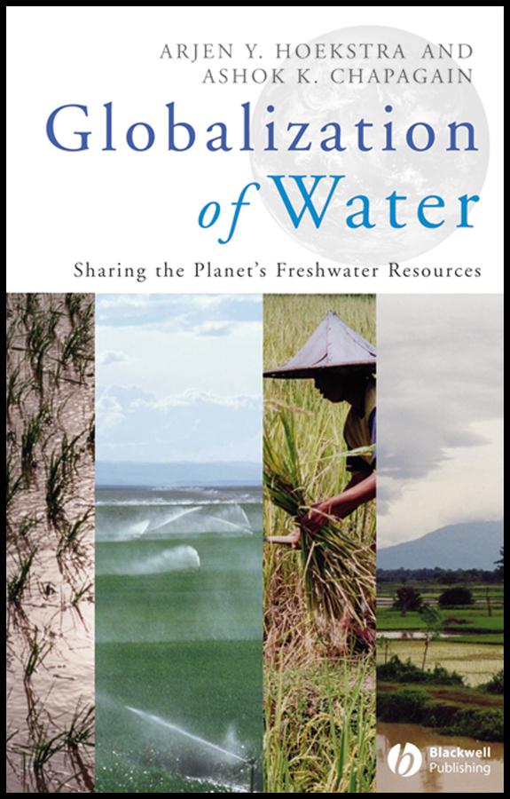 Globalization of Water by Arjen Y. Hoekstra, Ashok K. Chapagain