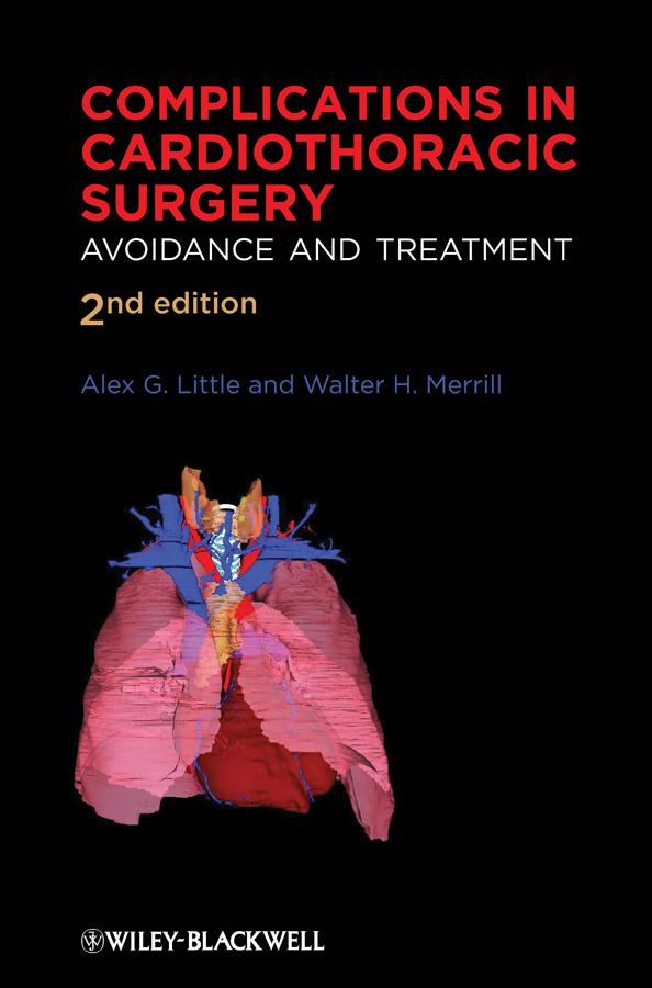 Complications in Cardiothoracic Surgery by Alex G. Little, MD, Walter H. Merrill, MD