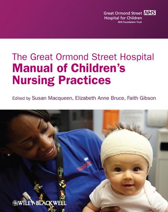 The Great Ormond Street Hospital Manual of Children's Nursing Practices by Elizabeth Anne Bruce, Faith Gibson, Susan Macqueen