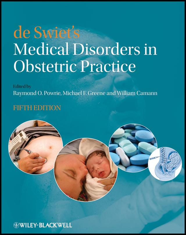 de Swiet's Medical Disorders in Obstetric Practice by Michael Greene, Raymond Powrie, William Camann
