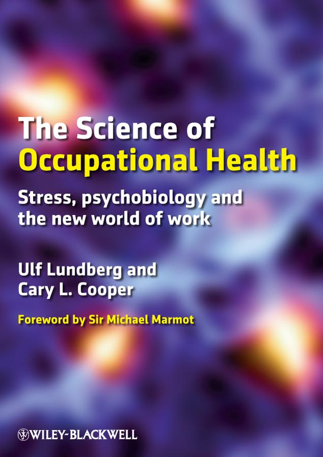 The Science of Occupational Health by Cary Cooper, Sir Michael Marmot, Ulf Lundberg