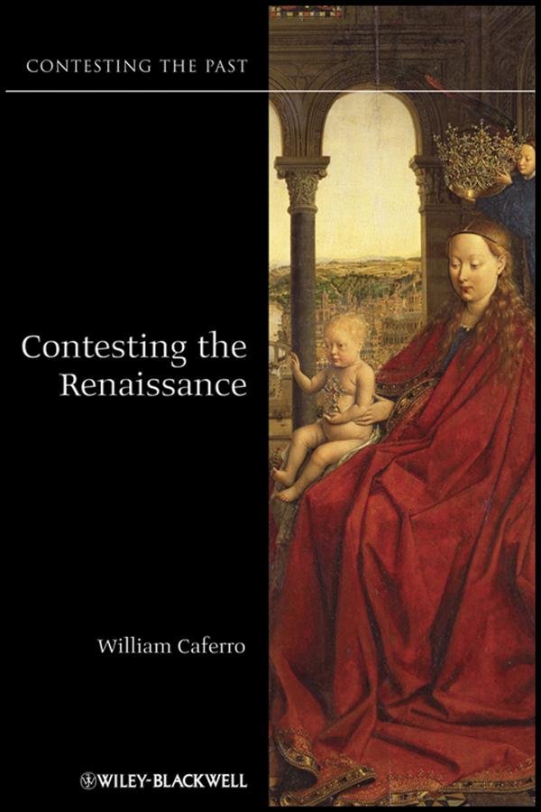 Contesting the Renaissance by William Caferro