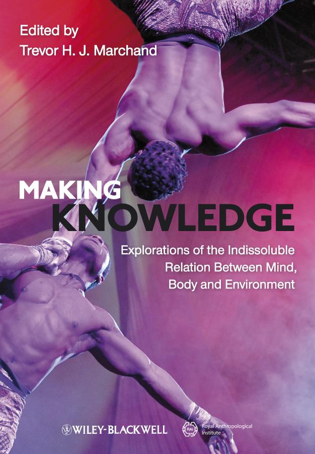 Making Knowledge by Trevor H. J. Marchand