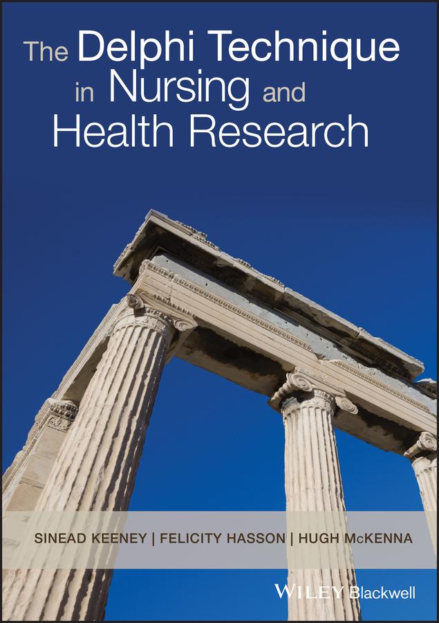The Delphi Technique in Nursing and Health Research by Felicity Hasson, Hugh A. McKenna, Sinead Keeney