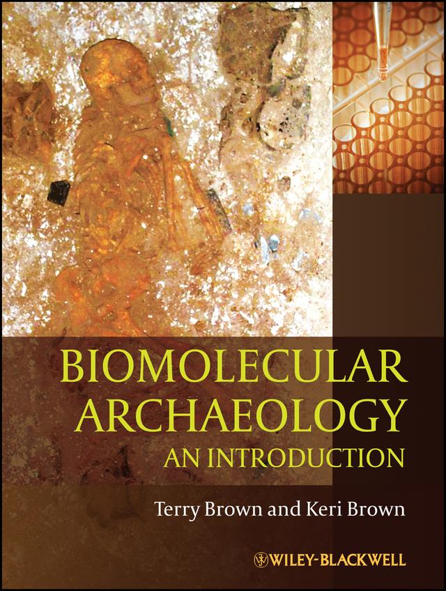 Biomolecular Archaeology by T. A. Brown, Keri Brown