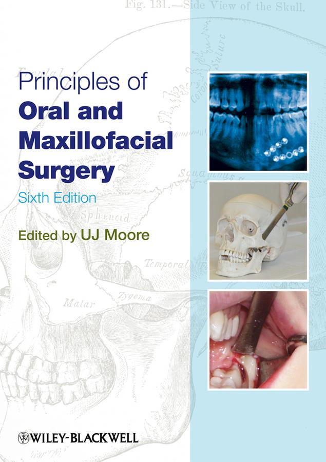 Principles of Oral and Maxillofacial Surgery by U. J. Moore