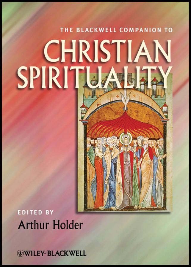 The Blackwell Companion to Christian Spirituality