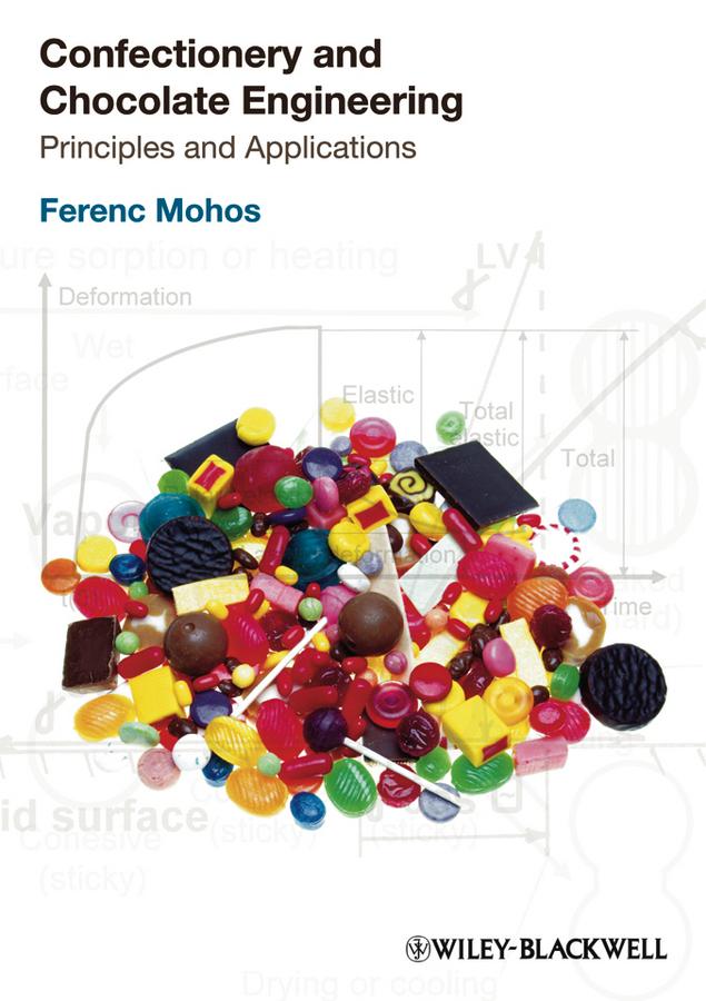Confectionery and Chocolate Engineering by Ferenc A. Mohos