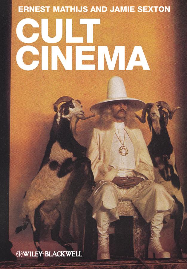 Cult Cinema by Ernest Mathijs, Jamie Sexton
