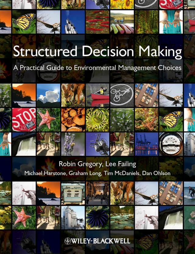 Structured Decision Making by Dan Ohlson, Graham Long, Lee Failing, Michael Harstone, Robin Gregory, Tim McDaniels
