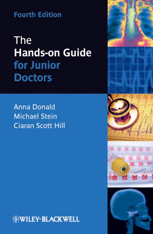 The Hands-on Guide for Junior Doctors by Anna Donald, Ciaran Scott Hill, Mike Stein