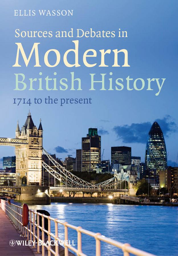 Sources and Debates in Modern British History by Ellis Wasson